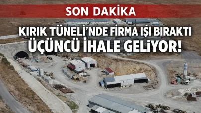 Kırık Tüneli'nde firma işi bıraktı üçüncü ihale geliyor!