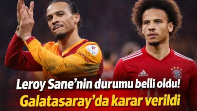Leroy Sane’nin durumu belli oldu! Galatasaray’da karar verildi