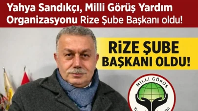 Yahya Sandıkçı, Milli Görüş Yardım Organizasyonu Rize Şube Başkanı oldu!