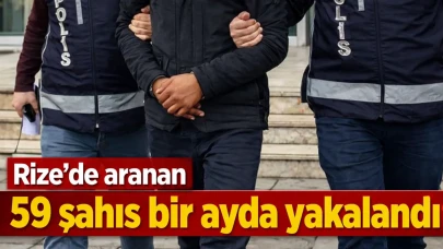 Rize'de aranan 59 şahıs bir ayda yakalandı