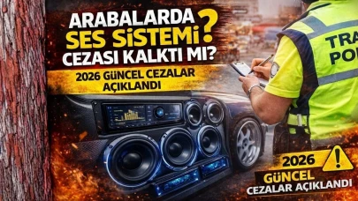 Arabada Ses Sistemi Yasak mı? 2026 Ses Sistemi Cezası İptal mi Oldu?