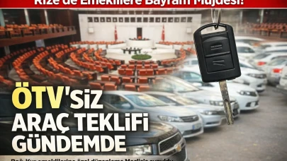🚗 Rize’de Emeklilere Bayram Müjdesi! ÖTV’siz Araç Teklifi Gündemde