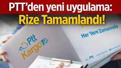 PTT’den yeni uygulama: Rize Tamamlandı!