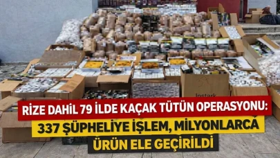 Rize Dahil 79 İlde Kaçak Tütün Operasyonu: 337 Şüpheliye İşlem, Milyonlarca Ürün Ele Geçirildi