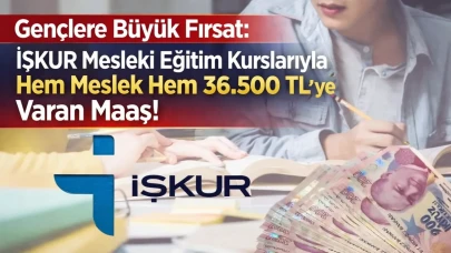 Gençlere Büyük Fırsat: İŞKUR Mesleki Eğitim Kurslarıyla Hem Meslek Hem 36.500 TL’ye Varan Maaş!