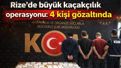Rize'de büyük kaçakçılık operasyonu: 4 kişi gözaltında