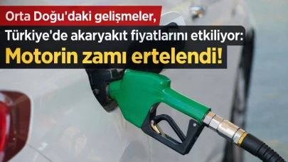 Orta Doğu'daki gelişmeler, Türkiye'de akaryakıt fiyatlarını etkiliyor: Motorin zamı ertelendi!