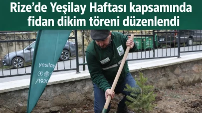 Rize'de Yeşilay Haftası kapsamında fidan dikim töreni düzenlendi