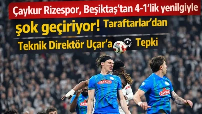 Çaykur Rizespor, Beşiktaş'tan 4-1'lik yenilgiyle şok geçiriyor! Taraftarlar teknik direktör Uçar'a tepki gösterdi.