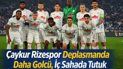 Çaykur Rizespor Deplasmanda Daha Golcü, İç Sahada Tutuk