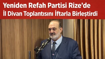 Yeniden Refah Partisi Rize’de İl Divan Toplantısını İftarla Birleştirdi