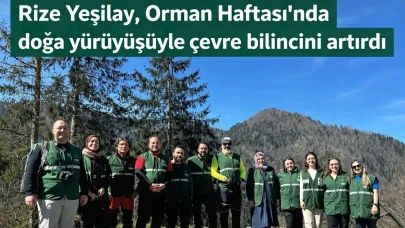 Rize Yeşilay, Orman Haftası'nda doğa yürüyüşüyle çevre bilincini artırdı
