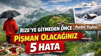 Rize’ye Gitmeden Önce Pişman Olacağınız 5 Hata