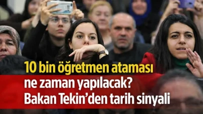 10 bin öğretmen ataması ne zaman yapılacak? Bakan Tekin'den tarih sinyali