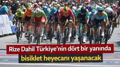 Rize Dahil Türkiye’nin dört bir yanında bisiklet heyecanı yaşanacak