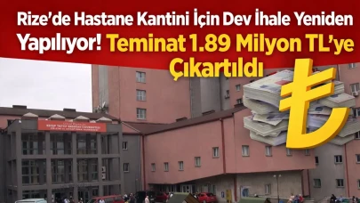 Rize’de Hastane Kantini İçin Dev İhale Yeniden Yapılıyor! Teminat 1.89 Milyon TL’ye Çıkarıldı
