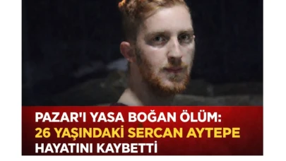 Pazar’ı Yasa Boğan Ölüm: 26 Yaşındaki Sercan Aytepe Hayatını Kaybetti