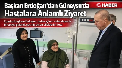 Başkan Erdoğan'dan Güneysu'da hastalara ziyaret!