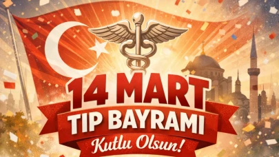 14 Mart Tıp Bayramı Kutlanıyor: Sağlık Çalışanlarının Emeklerine Saygı Günü