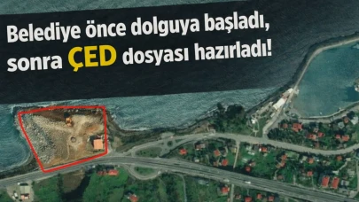 Belediye önce dolguya başladı, sonra ÇED dosyası hazırladı
