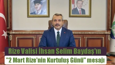 Vali Baydaş'ın "2 Mart Rize'nin Kurtuluş Günü" mesajı