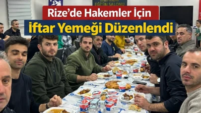 Rize'de Hakemler İçin İftar Yemeği Düzenlendi