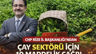 CHP Rize İl Başkanlığı’ndan Çay Sektörü İçin 10 Maddelik Çağrı