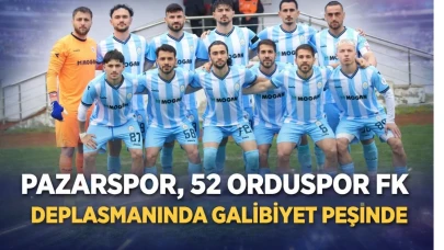 Pazarspor, 52 Orduspor FK Deplasmanında Galibiyet Peşinde