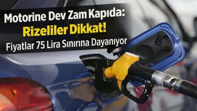 Motorine Dev Zam Kapıda: Rizeliler Dikkat! Fiyatlar 75 Lira Sınırına Dayanıyor
