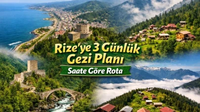 Rize’ye 3 Günlük Gezi Planı: Saate Göre Rota