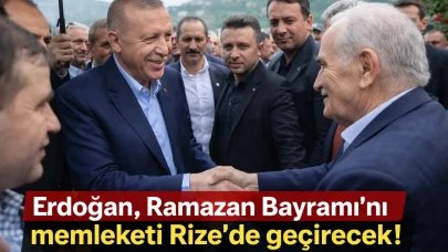 Erdoğan, Ramazan Bayramı'nı memleketi Rize'de geçirecek!