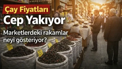 Çay Fiyatları Cep Yakıyor: Marketlerdeki rakamlar neyi gösteriyor