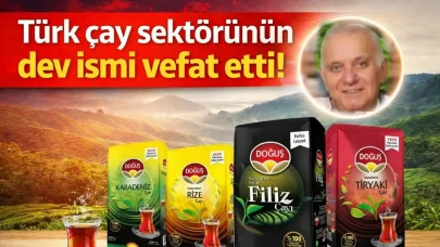 Türk çay sektörünün dev ismi vefat etti!