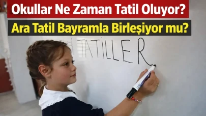 Okullar Ne Zaman Tatil Oluyor? Ara Tatil Bayramla Birleşiyor mu?