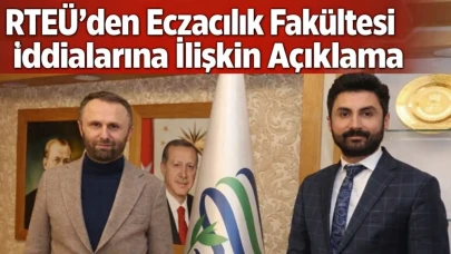 RTEÜ’den Eczacılık Fakültesi İddialarına İlişkin Açıklama