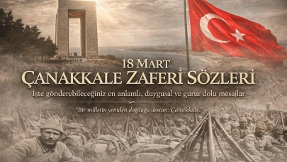 18 Mart Çanakkale Zaferi Sözleri: İşte gönderebileceğiniz güzel mesajlar!