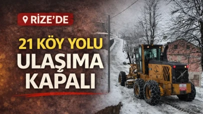 Rize’de 21 köy yolu ulaşıma kapalı