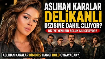 Aslıhan Karalar Delikanlı Dizisine Dahil Oluyor ?