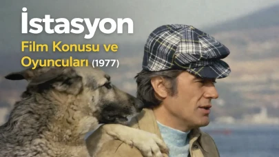 İstasyon Film Konusu ve Oyuncuları (1977)