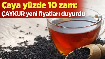 Çaya yüzde 10 zam: ÇAYKUR yeni fiyatları duyurdu