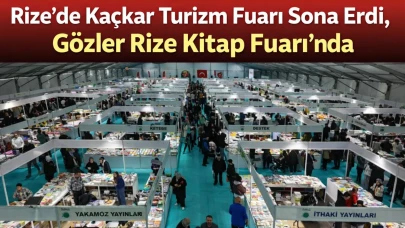 Rize'de Kaçkar Turizm Fuarı Sona Erdi, Gözler Rize Kitap Fuarı'nda