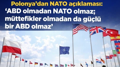 Polonya'dan NATO açıklaması: 'ABD olmadan NATO olmaz; müttefikler olmadan da güçlü bir ABD olmaz'