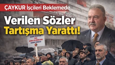 ÇAYKUR İşçileri Beklemede: Verilen Sözler Tartışma Yarattı
