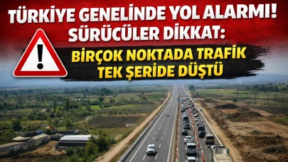 Türkiye genelinde yol alarmı! Sürücüler dikkat: Birçok noktada trafik tek şeride düştü