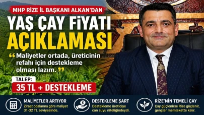 MHP Rize İl Başkanı Alkan’dan Yaş Çay Fiyatı Açıklaması