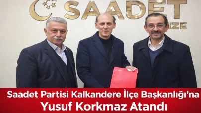 Saadet Partisi Kalkandere İlçe Başkanlığı’na Yusuf Korkmaz Atandı