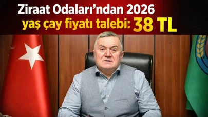 Ziraat Odaları’ndan 2026 yaş çay fiyatı talebi: 38 TL