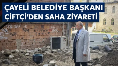 Çayeli Belediye Başkanı Çiftçi, saha ziyaretleriyle projeleri inceledi