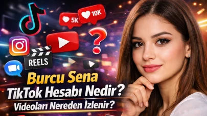 Burcu Sena TikTok Hesabı Nedir? Videoları Nereden İzlenir? İşte Merak Edilenler
