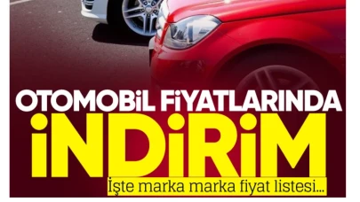 Otomobil Fiyatlarında Dikkat Çeken İndirimler! İşte Markalarına Göre Güncel Fiyatlar...